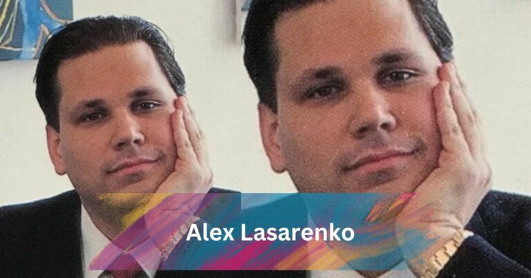 Alex Lasarenko – A Comprehensive Guide In 2024!